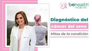 Diagnósticos del cáncer de seno Mitos sobre la condición [upl. by Notsuoh]