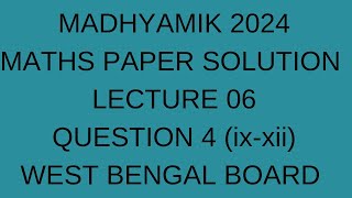 MADHYAMIK 2024 MATHS PAPER SOLUTION LECTURE 06 QUESTION 4 ix xii [upl. by Sparrow]