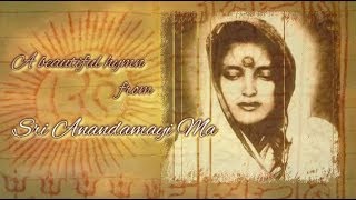 Sri Anandamayi Ma  A beautiful hymn [upl. by Gilles]