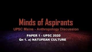 Qn 1 a Natufian culture Anthropology Paper 1  UPSC CSE MAINS 2020  Minds Of Aspirants [upl. by Buhler815]