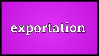 Exportation Meaning [upl. by Persian]