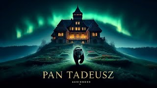 Adam Mickiewicz „Pan Tadeusz” 🐻🍷 CAŁY AUDIOBOOK PL 🎵 [upl. by Redle40]