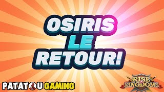 OSIRIS LE RETOUR RISE OF KINGDOMS [upl. by Addiego]