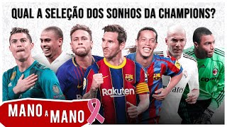 QUAL A SELEÃ‡ÃƒO DOS SONHOS DA CHAMPIONS LEAGUE  MANO A MANO [upl. by Aryek]