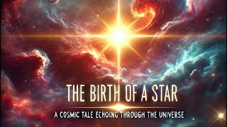 The birth of a star A cosmic tale echoing through universe [upl. by Cuhp]