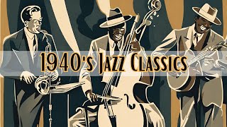 1940s Jazz Classics Jazz Jazz Classics Smooth Jazz [upl. by Jeraldine]