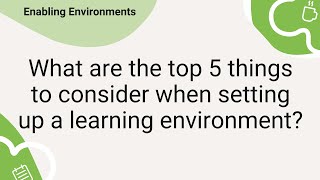 No3 The Top 5 Things When Setting Up a Learning Environment Enabling Environments Webinar [upl. by Harriette]