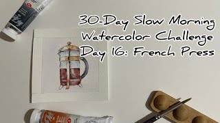 30Day Watercolor Challenge  Day 16 French Press [upl. by Lincoln]