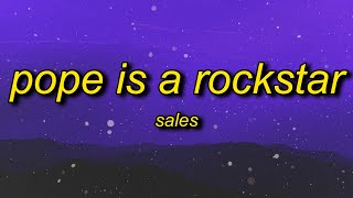 SALES  Pope Is a Rockstar Lyrics  go little rockstar [upl. by Assadah]