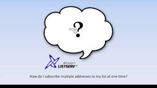 How to add multiple list subscribers at one time in LISTSERV® [upl. by Perren]