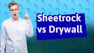 Is there a difference between sheetrock and drywall [upl. by Batchelor]