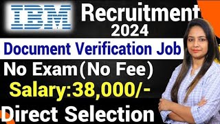 Document Verification JobIBM Recruitment 2024Work From Home JobsWork From Home JobGovt Jobs 2024 [upl. by Ulysses]