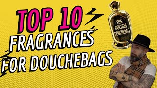 Top 10 Fragrances for Douchebags [upl. by Shane]