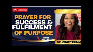 WARFARE PRAYERS FOR SUCCESS AND FULFILMENT OF PURPOSE  Dr CINDY TRIMM [upl. by Kentiggerma]