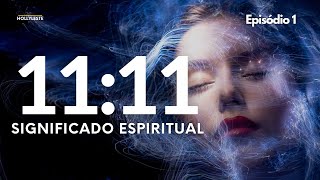 1111 Descubra SIGNIFICADO ESPIRITUAL EP1  Mensagem do Anjo Número 1111 [upl. by Aubert]