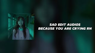 sad edit audios because you are crying rn [upl. by Nisaj]