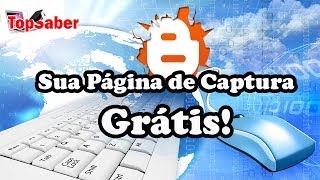 Como Fazer sua Pagina de Captura Grátis com o Blogger [upl. by Hopper]