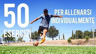 50 ESERCIZI ESSENZIALI PER MIGLIORARE TECNICAMENTE NEL CALCIO [upl. by Enisaj780]