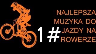 Najlepsza Muzyka Do Jazdy Na Rowerze by Dawkafreeride [upl. by Atsyrc]