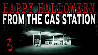 quotHappy Halloween From the Gas Stationquot Part 3  Creepy Pasta Storytime [upl. by Haram461]