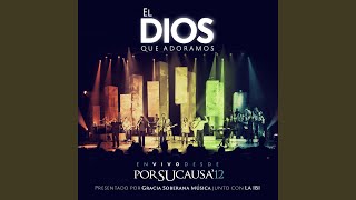 El Dios que Adoramos En Vivo [upl. by Erbma]