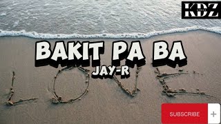 JayR  Bakit Pa Ba Lyrics [upl. by Madelle378]