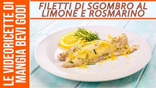 Filetti di sgombro al limone e rosmarino SECONDO DI PESCE ECONOMICO E SALUTARE [upl. by Nonna109]