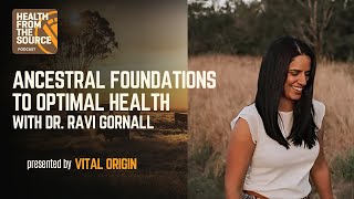 Ancestral Foundations to Optimal Health with Dr Ravi Gornall [upl. by Luhey]