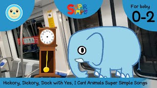 Hickory Dickory Dock with Yes I Can Animals Super Simple Songs 🕰️🐟🐦🦬🦍🐘  Rhyme for Baby 02 👶🏻 [upl. by Mclain688]