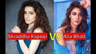 Alia Bhatt Vs Shraddha Kapoor Comparison  Who is Best 2018 [upl. by Thornie]