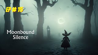 Moonbound Silence Episode  15 [upl. by Gujral]