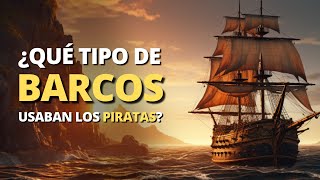 7 Tipos de BARCOS que los PIRATAS Usaban [upl. by Hanover]