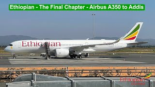 Ethiopian  The Final Chapter  Airbus A350 to Addis [upl. by Brear]