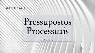 Pressuposto Processuais  Parte 2 [upl. by Telrahc]