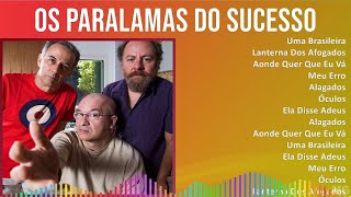 Os Paralamas do Sucesso 2024 MIX Maiores Sucessos  Uma Brasileira Lanterna Dos Afogados Aonde [upl. by Moscow576]