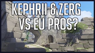 KEPHRII amp ZERG PLAY AGAINST EU PROS [upl. by Idelia148]