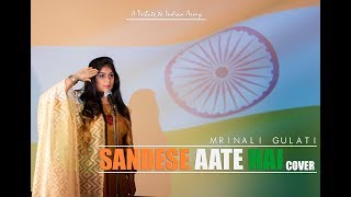 Sandese Aate Hai Cover  Tribute to INDIAN ARMY  Mrinali Gulati  Border Sonu Nigam  Roop kumar [upl. by Nerreg]