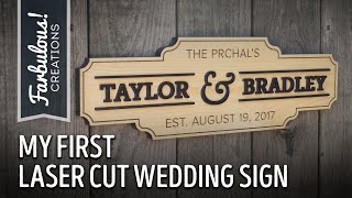 My First Laser Cut Wedding Sign for Taylor amp Brad [upl. by Fujio80]