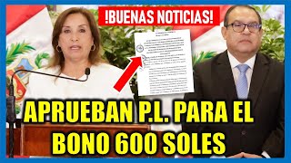 Buenas noticias BONO 600 SOLES Gobierno aprobó PL para el inicio del pago del Bono de 600 soles [upl. by Tingley]