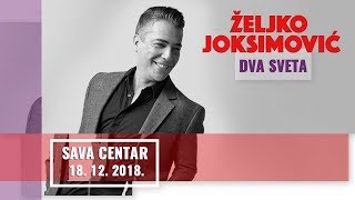 ZELJKO JOKSIMOVIC  KONCERT quotDVA SVETAquot  SAVA CENTAR  FULL HD [upl. by Minne]