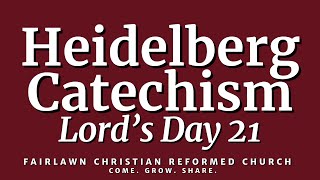 Heidelberg Catechism  Lords Day 21 [upl. by Nidya]