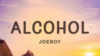 Joeboy  Alcohol Lyrics [upl. by Nilo]