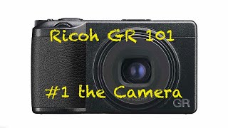 Ricoh GR 101  1  The Camera [upl. by Anoik256]