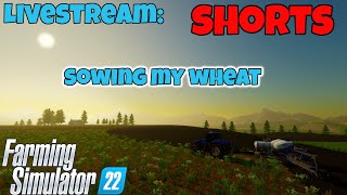 Farming Simulator 22  SHORTS SOWING MY WHEAT Oberthal Farm [upl. by Olly]