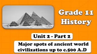 Grade 11 History Unit 2 Major spots of ancient world civilizations up to C 500 AD Part 2 [upl. by Ynoep]