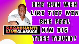 SHE RUN WEH LIKE TIEF WEN SHE FEEL HIM BIG TREE TRUNK  RAGASHANTI LIVE RADIO CLASSICS [upl. by Ani520]