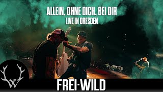 FreiWild  Allein ohne Dich bei Dir  Live in Dresden [upl. by Eutnoj]