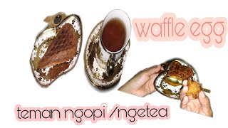 Waffle egg I mudah dibuat enak di makan I teman ngopi teman ngetea [upl. by Lowney]