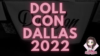 Doll Con Dallas 2022 [upl. by Tammie732]