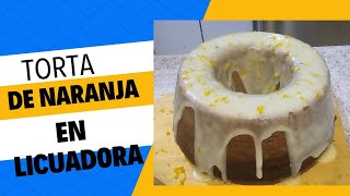 Torta de Naranja en licuadora Super Fácil y glaseado de naranja 🍊 naranja cake [upl. by Duston]